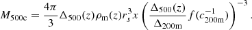 $$ \begin{aligned} M_{500\mathrm{c}} = \frac{4\pi }{3}\Delta _{500}(z)\rho _{\rm m}(z)r_s^3x\left(\frac{\Delta _{500}(z)}{\Delta _{200\mathrm{m}}}f(c_{200\mathrm{m}}^{-1})\right)^{-3}. \end{aligned} $$