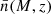 $ \bar{n}(M,z) $