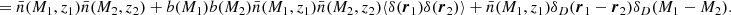 $$ \begin{aligned}&= \bar{n}(M_1,z_1)\bar{n}(M_2,z_2)+b(M_1)b(M_2)\bar{n}(M_1,z_1)\bar{n}(M_2,z_2)\langle \delta (\boldsymbol{r}_1)\delta (\boldsymbol{r}_2) \rangle +\bar{n}(M_1,z_1)\delta _D(\boldsymbol{r}_1-\boldsymbol{r}_2)\delta _D(M_1-M_2). \end{aligned} $$