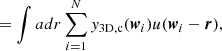 $$ \begin{aligned}&= \int adr\sum _{i=1}^Ny_{\rm 3D,c}(\boldsymbol{w}_i)u(\boldsymbol{w}_i-\boldsymbol{r}), \end{aligned} $$
