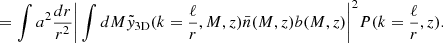 $$ \begin{aligned} \\&= \int a^2\frac{dr}{r^2}\bigg |\int dM\tilde{y}_{\rm 3D}(k=\frac{\ell }{r},M,z)\bar{n}(M,z)b(M,z) \bigg |^2 P(k=\frac{\ell }{r},z). \end{aligned} $$