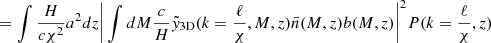 $$ \begin{aligned}&= \int \frac{H}{c\chi ^2}a^2dz\bigg |\int dM\frac{c}{H}\tilde{y}_{\rm 3D}(k=\frac{\ell }{\chi },M,z)\bar{n}(M,z)b(M,z) \bigg |^2 P(k=\frac{\ell }{\chi },z) \end{aligned} $$