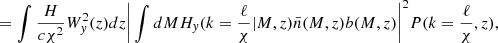 $$ \begin{aligned}&= \int \frac{H}{c\chi ^2}W_y^2(z)dz\bigg |\int dMH_y(k=\frac{\ell }{\chi } \vert M,z)\bar{n}(M,z)b(M,z) \bigg |^2 P(k=\frac{\ell }{\chi },z), \end{aligned} $$