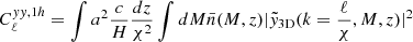 $$ \begin{aligned} C_\ell ^{yy,1h}&=\int a^2\frac{c}{H}\frac{dz}{\chi ^2}\int dM\bar{n}(M,z)|\tilde{y}_{\rm 3D}(k=\frac{\ell }{\chi },M,z)|^2 \end{aligned} $$