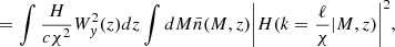 $$ \begin{aligned}&= \int \frac{H}{c\chi ^2}W_y^2(z)dz\int dM \bar{n}(M,z)\bigg |H(k = \frac{\ell }{\chi } \vert M,z)\bigg |^2, \end{aligned} $$