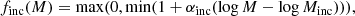 $$ \begin{aligned} f_{\rm inc}(M) = \mathrm{max}(0,\mathrm{min}(1+\alpha _{\rm inc}(\log {M}-\log {M_{\rm inc}}))), \end{aligned} $$