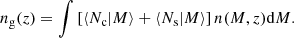 $$ \begin{aligned} n_{\rm g}(z) = \int \left[\langle N_{\rm c} \vert M\rangle +\langle N_{\rm s} \vert M\rangle \right] n(M,z)\mathrm{d}M. \end{aligned} $$