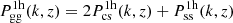 $$ \begin{aligned} P_{\rm gg}^\mathrm{1h}(k,z)&= 2P_{\rm cs}^\mathrm{1h}(k,z)+P_{\rm ss}^\mathrm{1h}(k,z) \end{aligned} $$