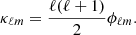 $$ \begin{aligned} \kappa _{\ell m} = \frac{\ell (\ell +1)}{2}\phi _{\ell m}. \end{aligned} $$