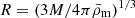 $ R = \left(3M/4\pi\bar{\rho}_{\mathrm{m}}\right)^{1/3} $
