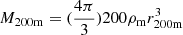 $ M_{\mathrm{200m}}=(\frac{4\pi}{3})200\rho_{\mathrm{m}}r_{\mathrm{200m}}^3 $