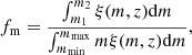 $$ \begin{aligned} f_{\mathrm{m}}={{\int _{m_1}^{m_2} \xi (m,z) \mathrm{d} m}\over {\int ^{m_{\max }}_{m_{\min }} m\xi (m,z) \mathrm{d} m}}, \end{aligned} $$
