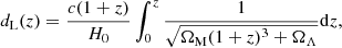 $$ \begin{aligned} d_{\mathrm{L}}(z)={ c(1+z)\over H_{0}}\int _{0}^{z} {1\over \sqrt{\Omega _{\mathrm{M}}(1+z)^3+\Omega _{\Lambda }}} \mathrm{d} z, \end{aligned} $$