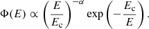 $$ \begin{aligned} \Phi (E) \propto \left({E\over E_{\mathrm{c}}}\right)^{-\alpha }\exp \left(-{E_{\mathrm{c}}\over E}\right). \end{aligned} $$