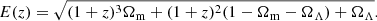 $$ \begin{aligned} E(z) = \sqrt{(1+z)^{3}\Omega _{\rm m} + (1+z)^{2}(1-\Omega _{\rm m}-\Omega _{\Lambda })+\Omega _{\Lambda }}. \end{aligned} $$