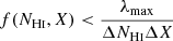 $ f(N_{\mathrm{H}\textsc{i}},X) < \frac{\lambda_{\mathrm{max}}}{\Delta N_{\mathrm{H}\textsc{i}}\Delta X} $