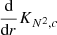 $ {\frac{\text{d}}{\text{d}r}}K_{N^2, c} $