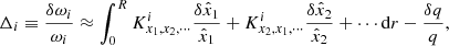 $$ \begin{aligned} \Delta _i \equiv \frac{\delta \omega _i}{\omega _i} \approx \int _0^{R} K_{x_1,x_2,\cdots }^ i \frac{\delta \hat{x}_1}{\hat{x}_1} + K_{x_2,x_1,\cdots }^i \frac{\delta \hat{x}_2}{\hat{x}_2} + \cdots \mathrm{d}{r} - \frac{\delta q}{q}, \end{aligned} $$