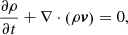 $$ \begin{aligned} \frac{\partial \rho }{\partial t} + \mathbf{\nabla } \cdot {\left( \rho \boldsymbol{v} \right)}&= 0, \end{aligned} $$