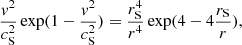 $$ \begin{aligned} \frac{{ v}^2}{c_{\rm S}^2}\exp (1-\frac{{ v}^2}{c_{\rm S}^2}) = \frac{r_{\rm S}^4}{r^4}\exp (4-4\frac{r_{\rm S}}{r}), \end{aligned} $$