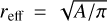 ${r_{{\rm{eff}}}} = \sqrt {{A \mathord{\left/ {\vphantom {A \pi }} \right. \kern-\nulldelimiterspace} \pi }} $