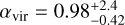 ${\alpha _{{\rm{vir}}}} = 0.98_{ - 0.42}^{ + 2.4}$