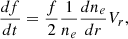$$ \begin{aligned} \frac{df}{dt} = \frac{f}{2} \frac{1}{n_e} \frac{dn_e}{dr} V_r ,\end{aligned} $$