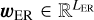 ${w_{{\rm{ER}}}} \in {^{{L_{{\rm{ER}}}}}}$