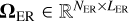 ${\Omega _{{\rm{ER}}}} \in {^{{N_{{\rm{ER}}}} \times {L_{{\rm{ER}}}}}}$