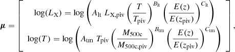 $$ \begin{aligned} \boldsymbol{\mu } = \left[\begin{array}{c} \log (L_{\rm X}) = \log \left(A_{\rm lt}\;L_{\rm X, piv} \left(\dfrac{T}{T_{\rm piv}}\right)^{B_{\rm lt}} \left(\dfrac{E(z)}{E(z_{\rm piv})}\right)^{C_{\rm lt}}\right)\\ \log (T) = \log \left(A_{\rm tm}\;T_{\rm piv} \left(\dfrac{M_{\rm 500c}}{M_{\rm 500c, piv}}\right)^{B_{\rm tm}} \left(\dfrac{E(z)}{E(z_{\rm piv})}\right)^{C_{\rm tm}}\right) \end{array}\right], \end{aligned} $$
