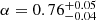 $ \alpha = 0.76 \substack{+0.05 \\ -0.04} $