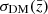 $ \sigma_{\mathrm{DM}}(\bar z) $