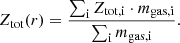 $$ \begin{aligned} Z_{\rm tot}(r) = \frac{\sum _{\rm i} Z_{\rm tot,i} \cdot m_{\rm gas,i}}{\sum _{\rm i} m_{\rm gas,i}}. \end{aligned} $$