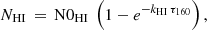 $$ \begin{aligned} N_{\rm HI}\,=\,\mathrm{N0} _{\rm HI}\ \left( 1 - e^{-k_{\rm HI}\,\tau _{\rm 160}} \right), \end{aligned} $$