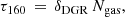 $$ \begin{aligned} \tau _{160}\,=\,\delta _{\rm DGR}\,N_{\rm gas} , \end{aligned} $$