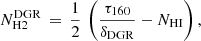 $$ \begin{aligned} N_{\rm H2}^\mathrm{DGR} \,=\,\frac{1}{2}\,\left( \frac{\tau _{160}}{\delta _{\rm DGR}} - N_{\rm HI} \right), \end{aligned} $$