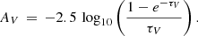 $$ \begin{aligned} A_V\,=\,-2.5\,\log _{10}\left( \frac{1-e^{-\tau _V}}{\tau _V} \right). \end{aligned} $$