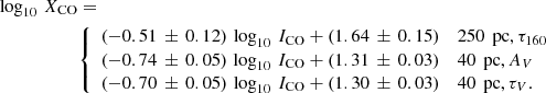 $$ \begin{aligned} \log _{10}\,X_{\rm CO}&=\nonumber \\&{\left\{ \begin{array}{ll} (-0.51\,\pm \,0.12)\,\log _{10}\,I_{\mathrm{CO} } + (1.64\,\pm \,0.15)&250\,\text{ pc,}\,\tau _{160} \\ (-0.74\,\pm \,0.05)\,\log _{10}\,I_{\mathrm{CO} } + (1.31\,\pm \,0.03)&40\,\text{ pc,}\,A_V\\ (-0.70\,\pm \,0.05)\,\log _{10}\,I_{\mathrm{CO} } + (1.30\,\pm \,0.03)&40\,\text{ pc,}\,\tau _V. \end{array}\right.}\nonumber \\ \end{aligned} $$