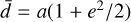 $\bar d = a\left( {{{1 + {e^2}} \mathord{\left/ {\vphantom {{1 + {e^2}} 2}} \right. \kern-\nulldelimiterspace} 2}} \right)$