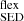 $ _{\mathrm{SED}}^{\mathrm{flex}} $