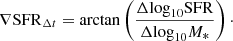 $$ \begin{aligned} \nabla \mathrm{SFR}_{\Delta t} = \arctan \left(\frac{\Delta {\log }_{10}\mathrm{SFR}}{\Delta {\log }_{10}{M}_*}\right)\cdot \end{aligned} $$