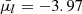 $ \bar{\mu_{l}} = -3.97 $