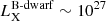 $ L_{\mathrm{X}}^\mathrm{B\text{-}dwarf} \sim 10^{27} $