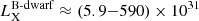 $ L_{\mathrm{X}}^\mathrm{B\text{-}dwarf} \approx (5.9{-}590) \times 10^{31} $
