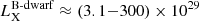 $ L_{\mathrm{X}}^\mathrm{B\text{-}dwarf} \approx (3.1{-}300) \times 10^{29} $