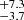 $ _{-3.7}^{+7.3} $