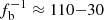 $ f_{\mathrm{b}}^{-1} \approx 110{-}30 $