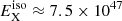 $ E_{\mathrm{X}}^{\mathrm{iso}} \approx 7.5 \times 10^{47} $