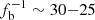 $ f_{\mathrm{b}}^{-1} \sim 30{-}25 $