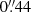 $ 0{{\overset{\prime\prime}{.}}}44 $